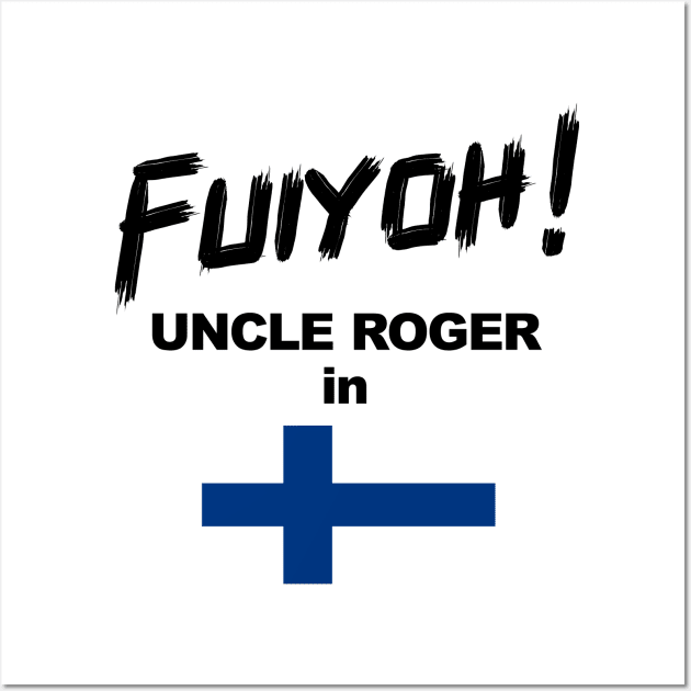 Uncle Roger World Tour - Fuiyoh - Finland Wall Art by kimbo11